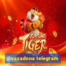 @vazadona telegram